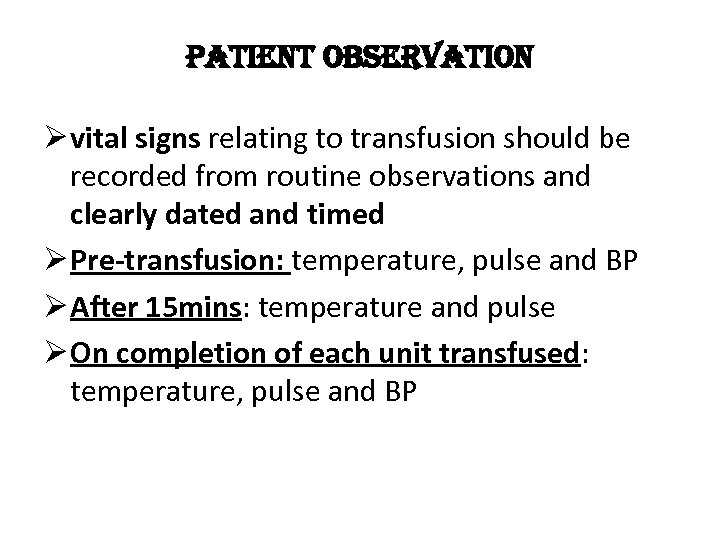 patient observation Ø vital signs relating to transfusion should be recorded from routine observations