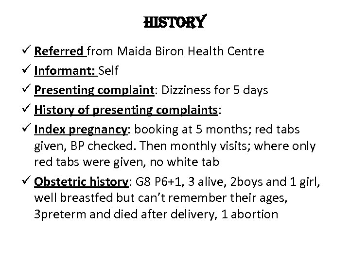 history ü Referred from Maida Biron Health Centre ü Informant: Self ü Presenting complaint: