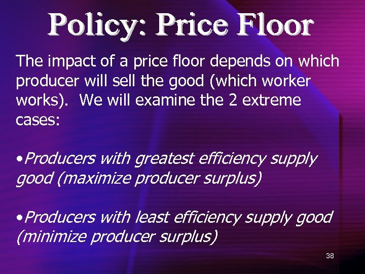 The impact of a price floor depends on which producer will sell the good