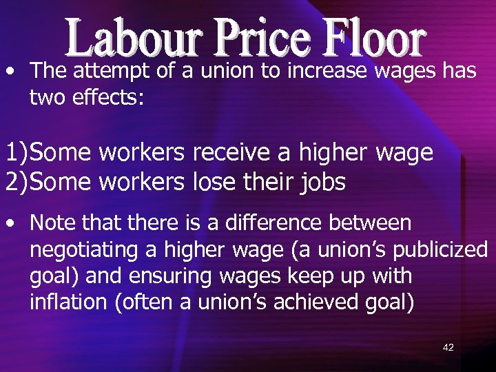  • The attempt of a union to increase wages has two effects: 1)