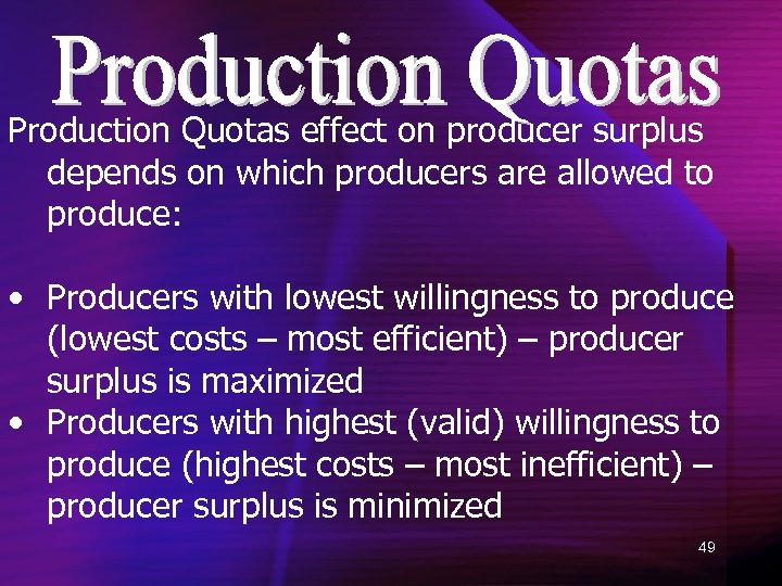 Production Quotas effect on producer surplus depends on which producers are allowed to produce: