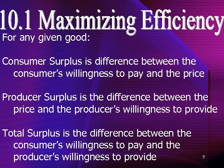 For any given good: Consumer Surplus is difference between the consumer’s willingness to pay