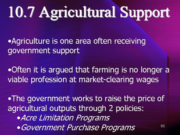  • Agriculture is one area often receiving government support • Often it is
