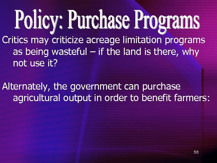 Critics may criticize acreage limitation programs as being wasteful – if the land is