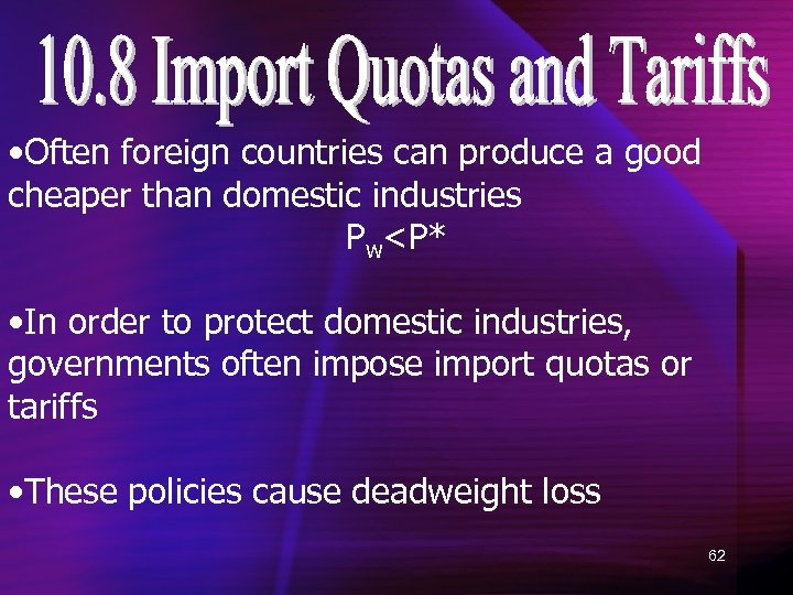  • Often foreign countries can produce a good cheaper than domestic industries Pw<P*
