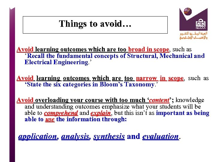 Things to avoid… Avoid learning outcomes which are too broad in scope, such as