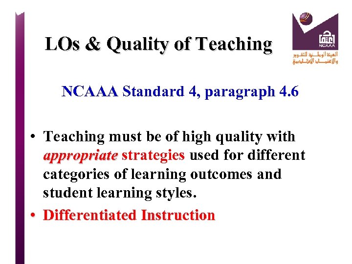 LOs & Quality of Teaching NCAAA Standard 4, paragraph 4. 6 • Teaching must