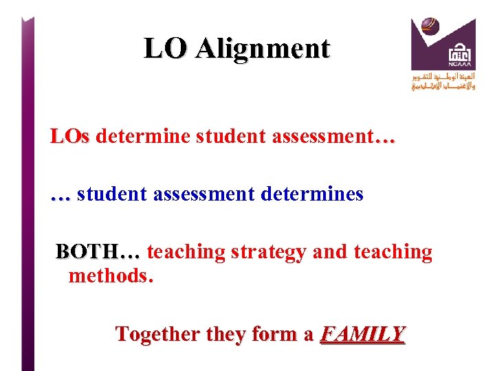  LO Alignment LOs determine student assessment… LOs … student assessment determines … BOTH…