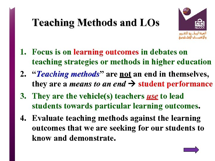 Teaching Methods and LOs 1. Focus is on learning outcomes in debates on teaching