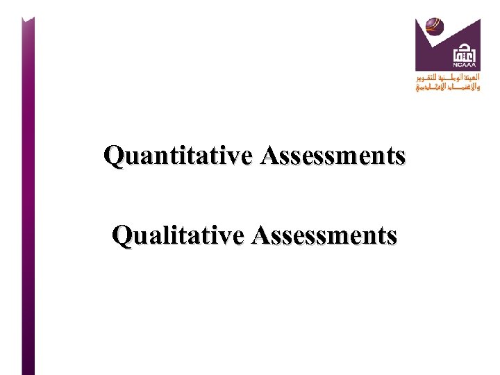 Quantitative Assessments Qualitative Assessments 