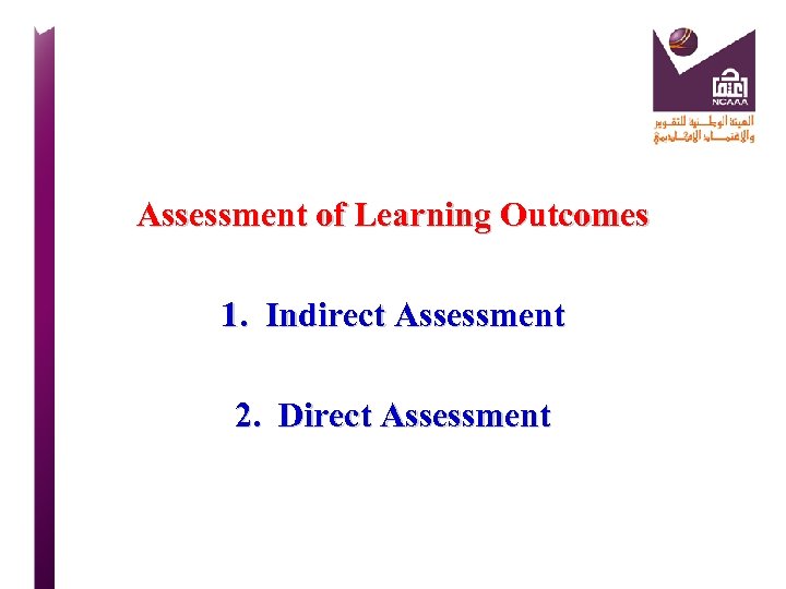 Assessment of Learning Outcomes 1. Indirect Assessment 2. Direct Assessment 