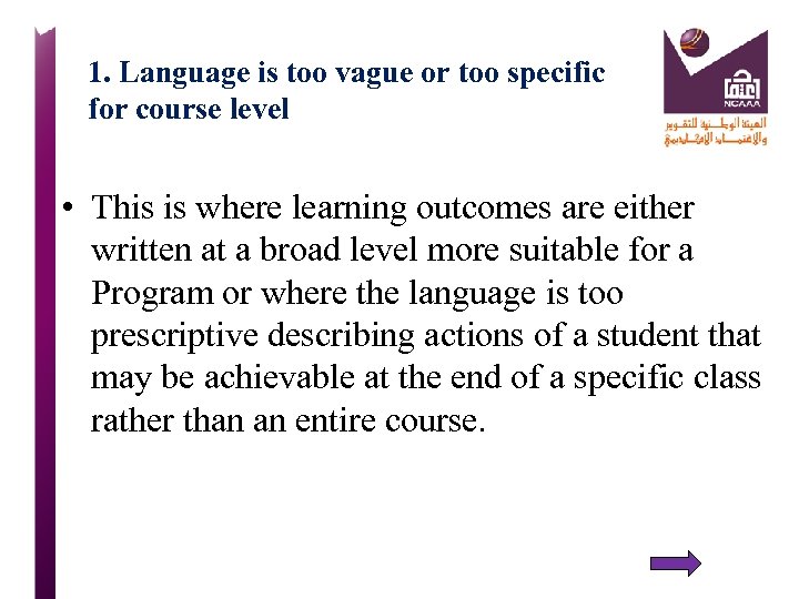 1. Language is too vague or too specific for course level • This is