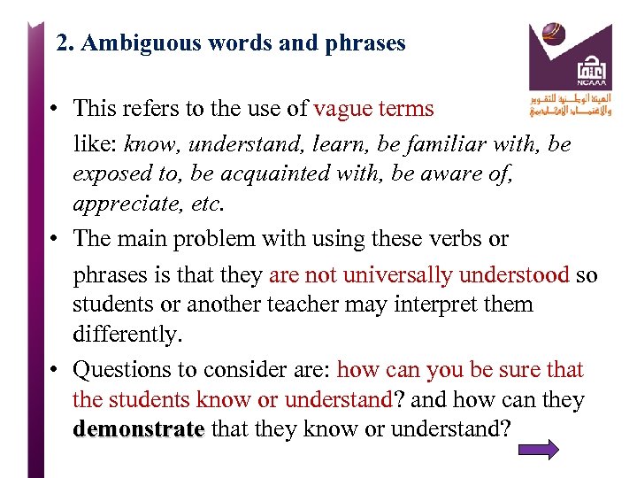 2. Ambiguous words and phrases • This refers to the use of vague terms