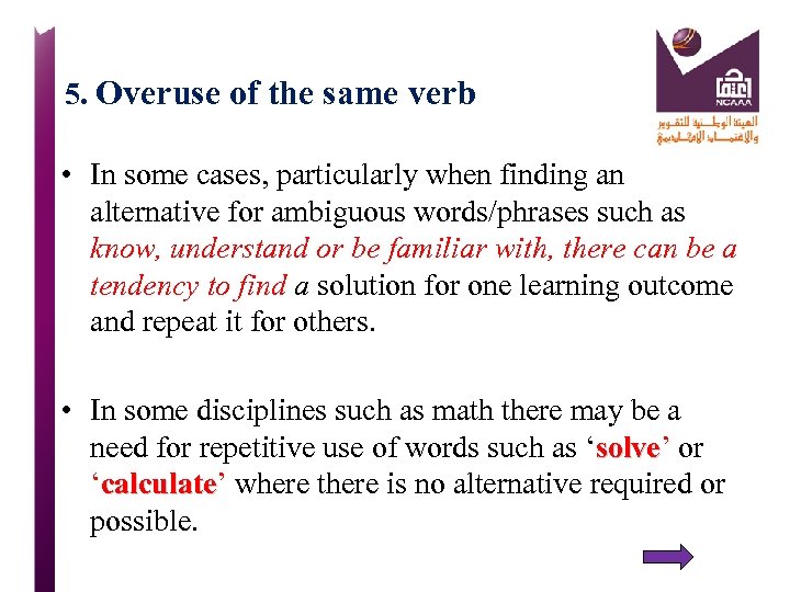 5. Overuse of the same verb • In some cases, particularly when finding an