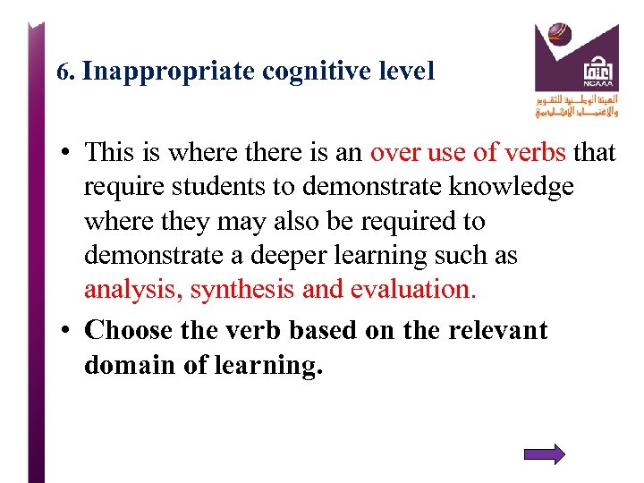 6. Inappropriate cognitive level • This is where there is an over use of