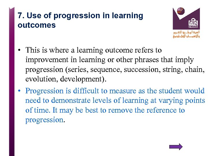 7. Use of progression in learning outcomes • This is where a learning outcome