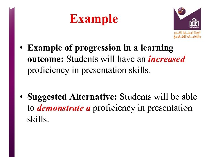 Example • Example of progression in a learning outcome: Students will have an increased