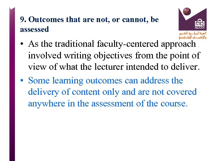 9. Outcomes that are not, or cannot, be assessed • As the traditional faculty-centered