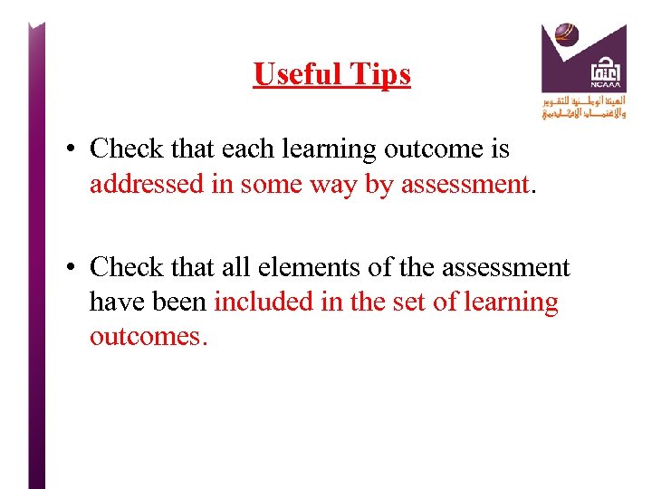 Useful Tips • Check that each learning outcome is addressed in some way by