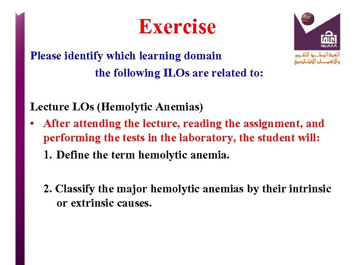 Exercise Please identify which learning domain the following ILOs are related to: Lecture LOs