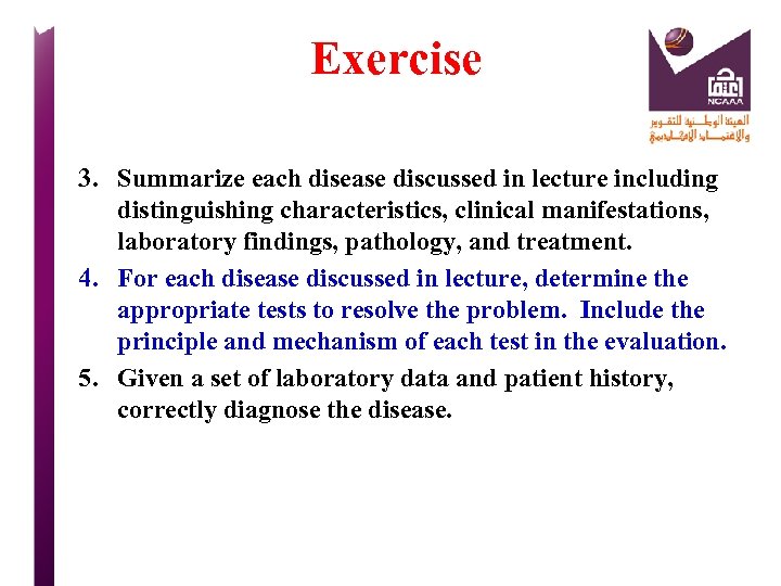  Exercise 3. Summarize each disease discussed in lecture including distinguishing characteristics, clinical manifestations,