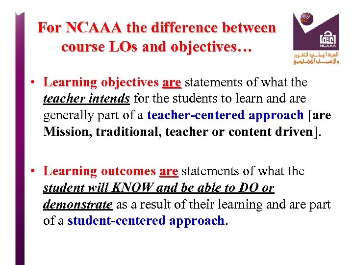 For NCAAA the difference between course LOs and objectives… • Learning objectives are statements