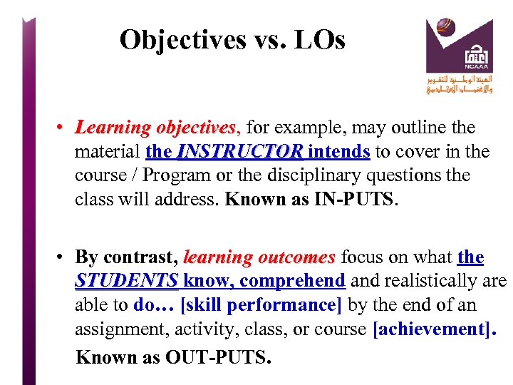 Objectives vs. LOs • Learning objectives, for example, may outline the objectives material the