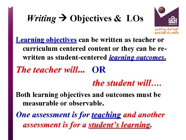 Writing Objectives & LOs Writing Learning objectives can be written as teacher or curriculum