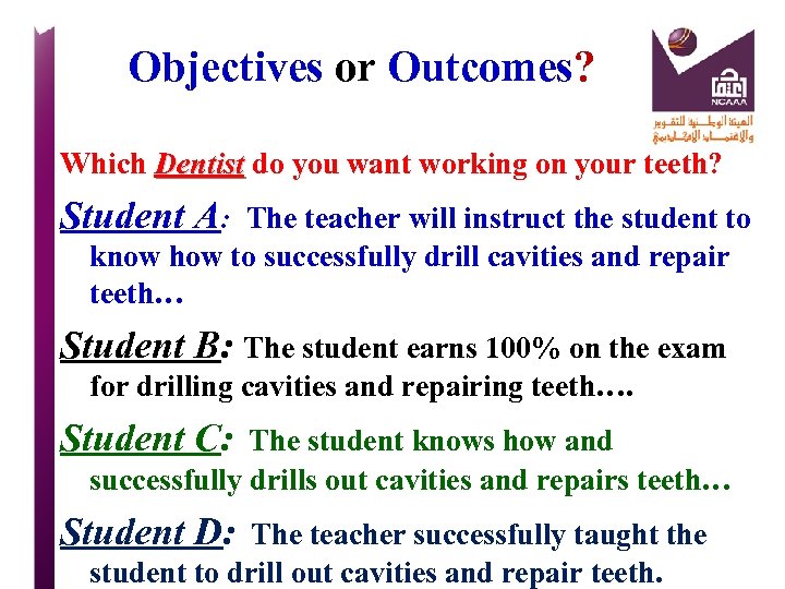 Objectives or Outcomes? Which Dentist do you want working on your teeth? Dentist Student