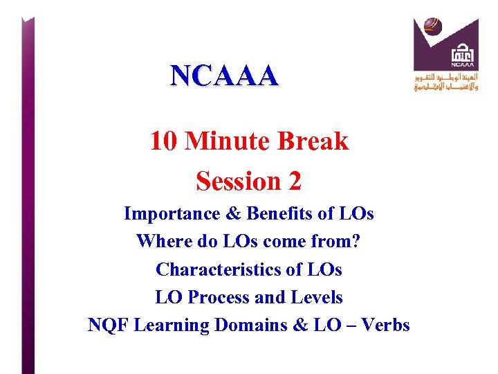 NCAAA 10 Minute Break Session 2 Importance & Benefits of LOs Where do LOs