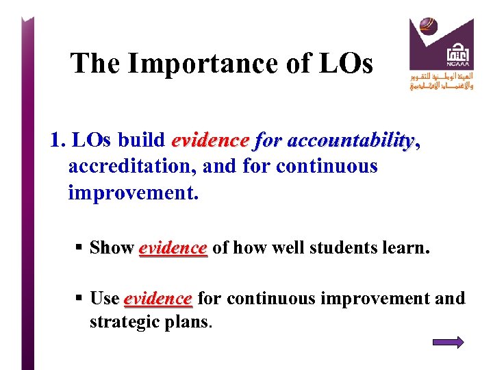 The Importance of LOs 1. LOs build evidence for accountability, accountability accreditation, and for