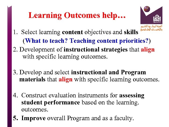 Learning Outcomes help… 1. Select learning content objectives and skills content (What to teach?