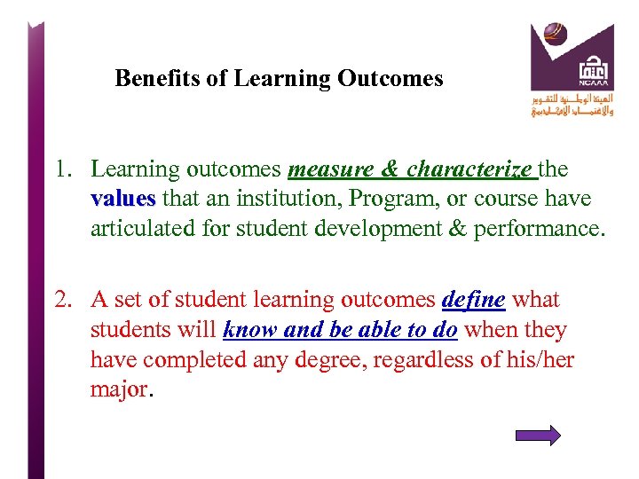 Benefits of Learning Outcomes 1. Learning outcomes measure & characterize the values that an