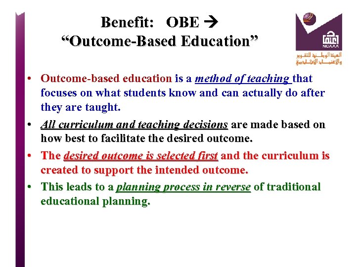 Benefit: OBE “Outcome-Based Education” • Outcome-based education is a method of teaching that focuses