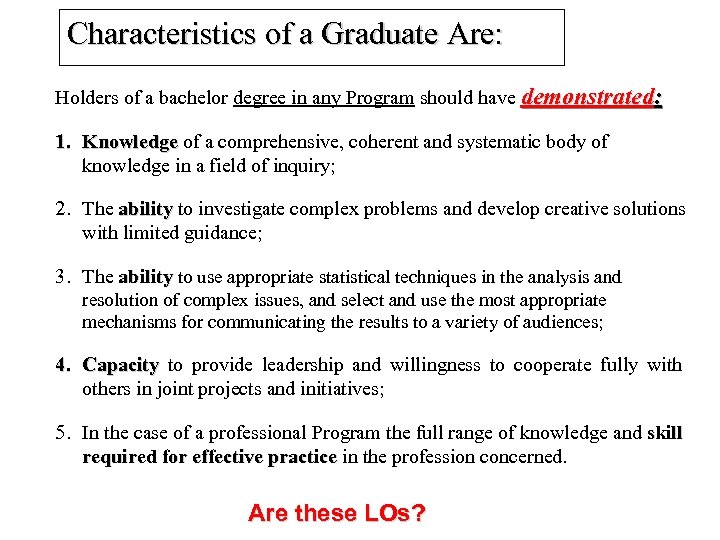 Characteristics of a Graduate Are: Holders of a bachelor degree in any Program should