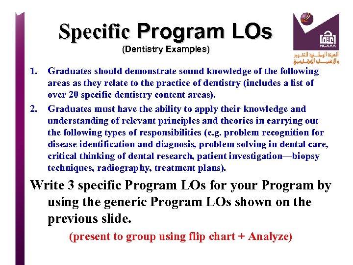 Specific Program LOs (Dentistry Examples) 1. 2. Graduates should demonstrate sound knowledge of the