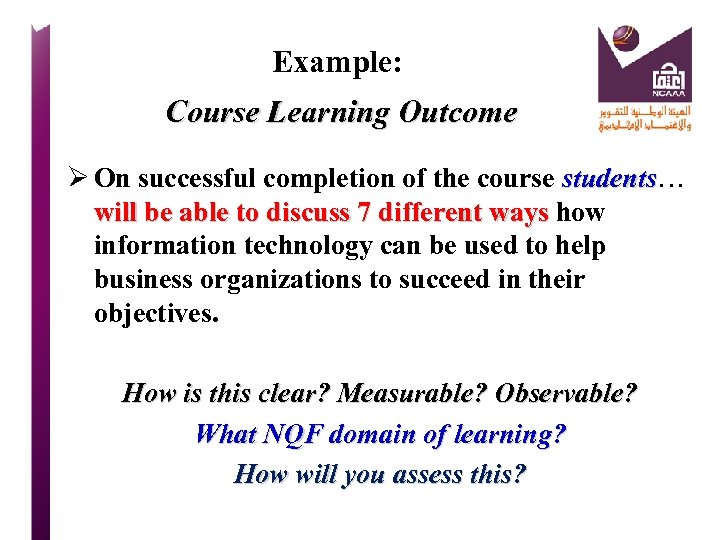 Example: Course Learning Outcome Ø On successful completion of the course students… students will