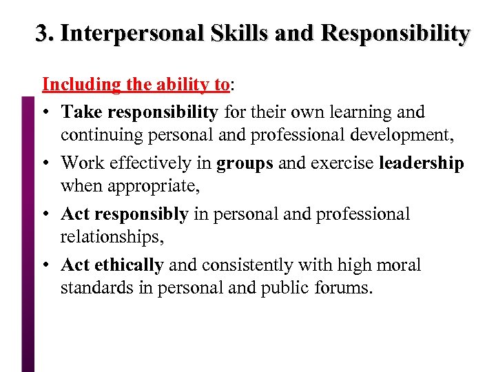 3. Interpersonal Skills and Responsibility Including the ability to: • Take responsibility for their