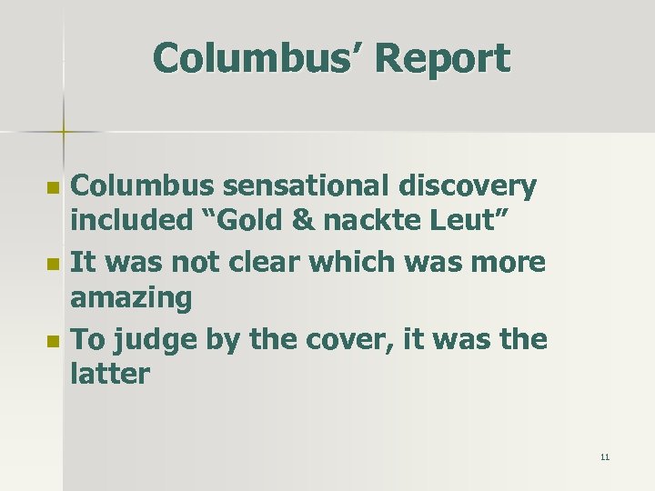 Columbus’ Report n n n Columbus sensational discovery included “Gold & nackte Leut” It