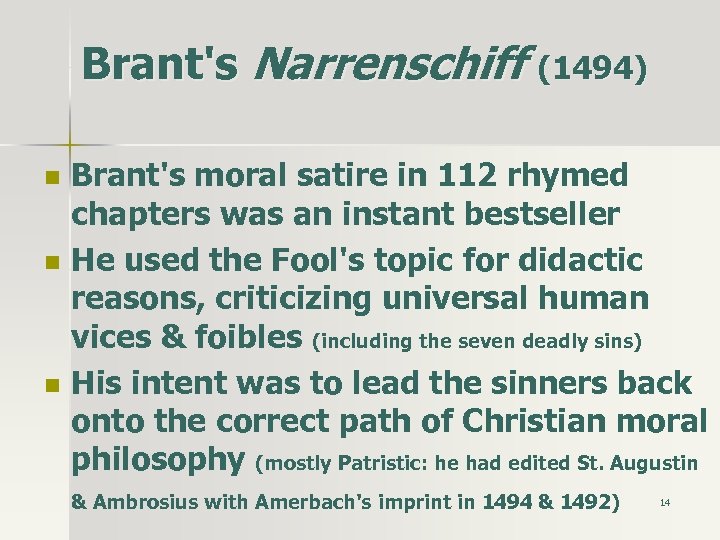 Brant's Narrenschiff (1494) n n n Brant's moral satire in 112 rhymed chapters was
