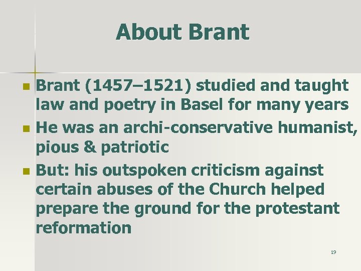 About Brant n n n Brant (1457– 1521) studied and taught law and poetry