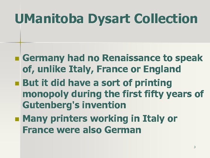 UManitoba Dysart Collection n Germany had no Renaissance to speak of, unlike Italy, France