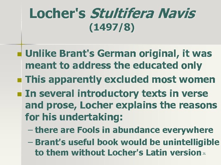Locher's Stultifera Navis (1497/8) n n n Unlike Brant's German original, it was meant