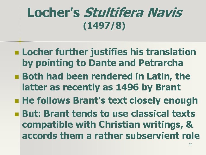 Locher's Stultifera Navis (1497/8) n n Locher further justifies his translation by pointing to