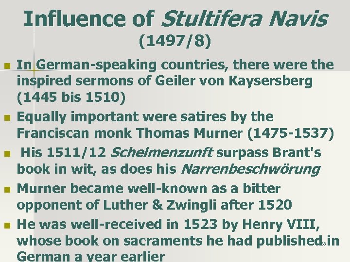 Influence of Stultifera Navis (1497/8) n n n In German-speaking countries, there were the