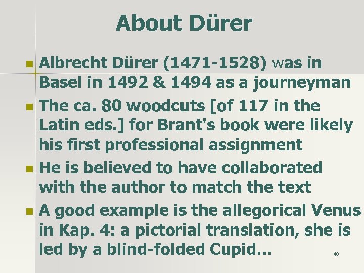 About Dürer n n Albrecht Dürer (1471 -1528) was in w Basel in 1492
