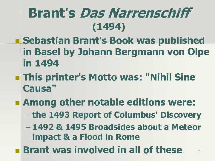 Brant's Das Narrenschiff n n n (1494) Sebastian Brant's Book was published in Basel