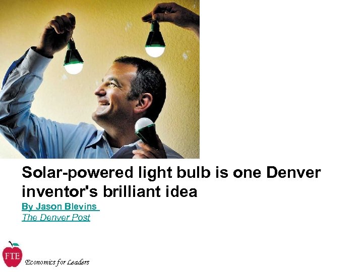 Solar-powered light bulb is one Denver inventor's brilliant idea By Jason Blevins The Denver