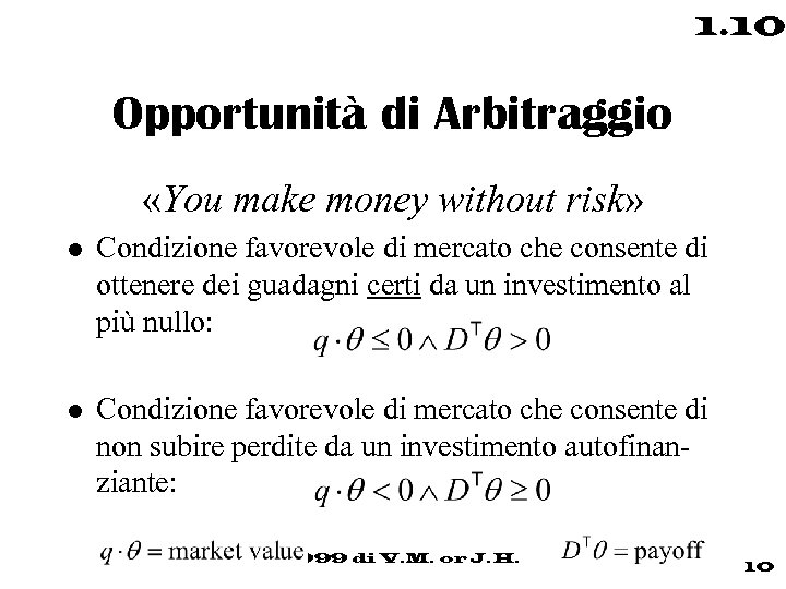 1. 10 Opportunità di Arbitraggio «You make money without risk» l Condizione favorevole di