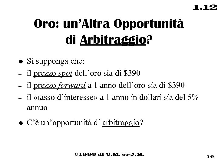 1. 12 Oro: un’Altra Opportunità di Arbitraggio? l – – – l Si supponga